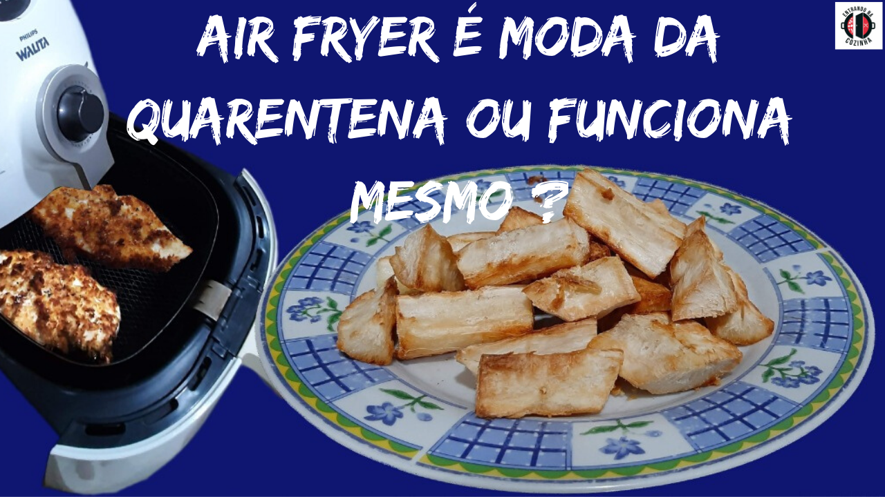 No momento você está vendo Air Fryer é moda da Quarentena ou Funciona mesmo ?
