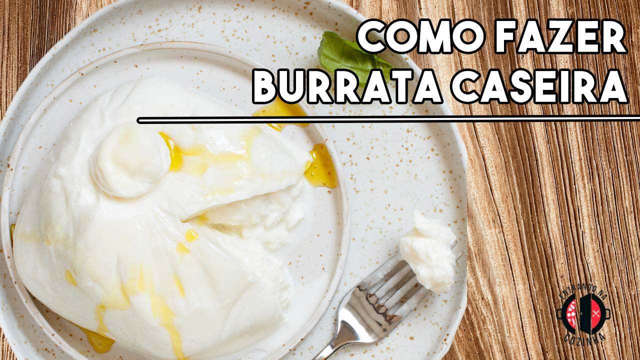No momento você está vendo Como fazer Burrata Caseira